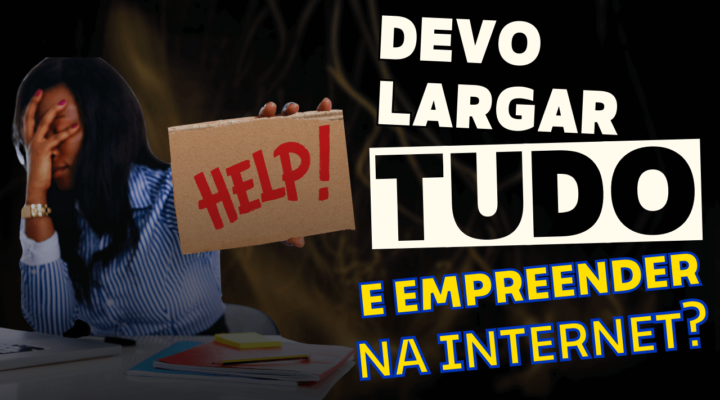 Quando saber a hora de sair do emprego para empreender na Internet?