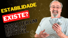 Estabilidade existe? Como ter um negócio estável.