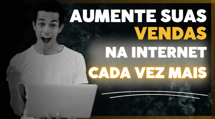 Como Vender na Internet Cada Vez Mais