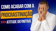 Como acabar com a procrastinação – ATITUDE DEFINITIVA